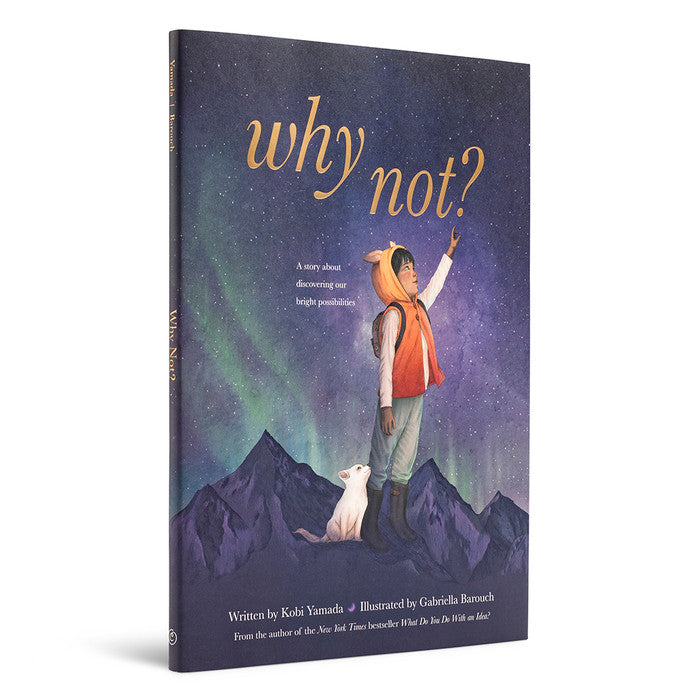 why not? - A story about discovering our bright possibilities, Kobi Yamada